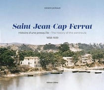 Saint-Jean-Cap-Ferrat : Histoire d'une presqu'île - 1858-1939