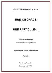 Sire, de grace, une particule tome l