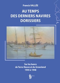 Au temps des derniers navires dorissiers - Francis Vallée