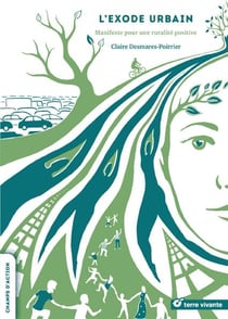 L'exode urbain - manifeste pour une ruralité positive