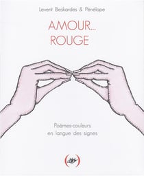 Amour... rouge - poèmes-couleurs en langue des signes