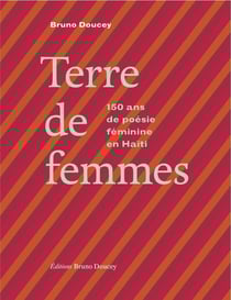 Terre de femmes - 150 ans de poésie feminine en Haïti