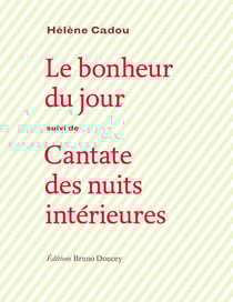 Le bonheur du jour - cantate des nuits intérieures