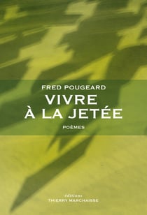 Vivre à la jetée : poèmes