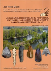 Les occupations préhistoriques du Puy-d'Issolud, de la vallée de la Dordogne et de ses affluents dan