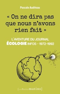 On ne dira pas que nous n'avons rien fait : L'aventure du journal Ecologie infos