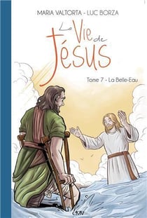 La vie de Jésus Tome 7 : la Belle-Eau