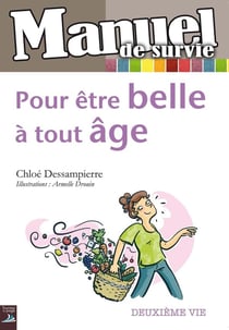 Manuel de survie - pour être belle à tout âge