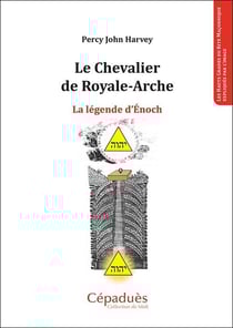 Le Chevalier de Royale-Arche - la légende d'Enoch