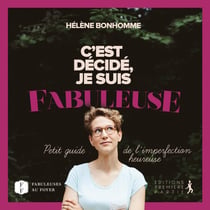 C´est décidé, je suis fabuleuse - petit guide de l'imperfection heureuse