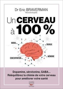 Un cerveau à 100 % : rééquilibrez la chimie de votre cerveau