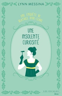 Une enquête de Beatrice Hyde-Clare Tome 1 : une insolente curiosité
