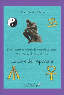 Le livre de l'apprenti - rite ancien et primitif de memphis misraïm : voie orientale, voie d'éveil