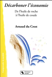 Décarboner l'économie - de l'huile de roche à l'huile de coude