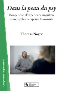 Dans la peau du psy : plongez dans l'expérience singulière d'un psychothérapeute humaniste
