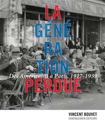 La génération perdue - des Américains à Paris - 1914-1939