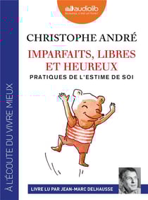 Imparfaits, libres et heureux - pratiques de l'estime de soi