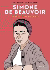 Simone de Beauvoir : Je veux tout de la vie