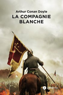 Les chroniques de Sir Nigel Loring Tome 1 : la compagnie blanche