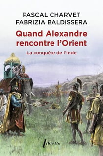Quand Alexandre rencontre l'Orient : La conquête de l'Inde