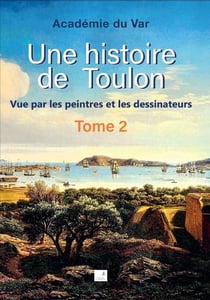 Une histoire de Toulon Tome 2 : vue par les peintres et les dessinateurs