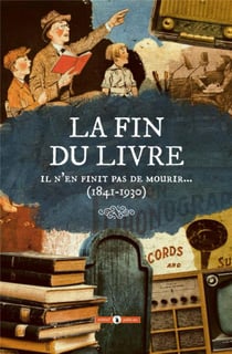 La fin du livre : il n'en finit pas de mourir... (1841-1930)