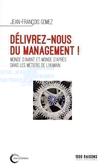 Délivrez-nous du management ! monde d'avant et monde d'après dans les métiers de l'humain