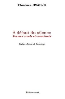 À défaut du silence - poèmes cruels et consolants