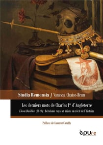 Les derniers mots de Charles Ier d'Angleterre : Le roi martyr et Eikon Basilike (1649) - héroïsme royal et mises en récit de l'histoire