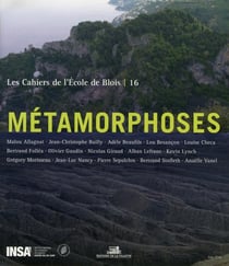LES CAHIERS DE L'ECOLE DE BLOIS Tome 16 : métamorphoses