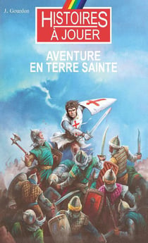 Histoires à Jouer - Les livres à remonter le temps Tome 19 : aventure en Terre Sainte