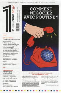 LE 1 Hebdo n.390 : comment négocier avec Poutine ?