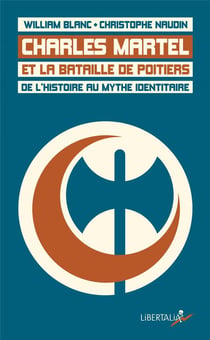 Charles martel et la bataille de poitiers, de l'histoire au mythe identitaire