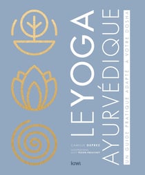 Le yoga ayurvédique : un guide pratique adapté à votre dosha