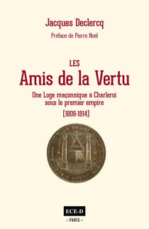 Les amis de la vertu - une loge maçonnique à Charleroi sous le Premier Empire
