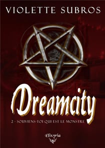 Dreamcity - 2 - Souviens-toi qui est le monstre : Souviens-toi qui est le monstre