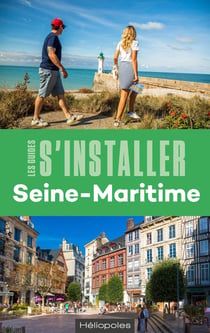 Les guides S'installer à : S'installer en Seine-Maritime