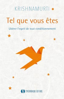 Tel que vous êtes : Libérer l'esprit de tout conditionnement