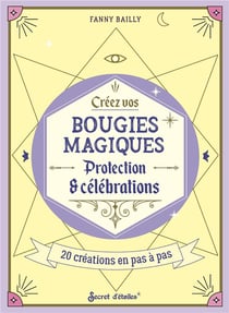 Créez vos bougies magiques : protections & célébrations