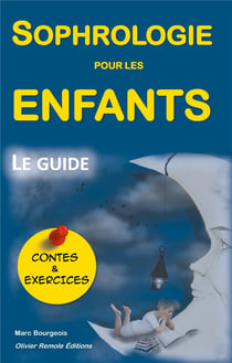 Sophrologie pour les enfants - le guide, avec contes et exercices