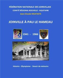 Joinville à Pau le Hameau : 1941-1966 - histoire, olympisme, devoir de mémoire
