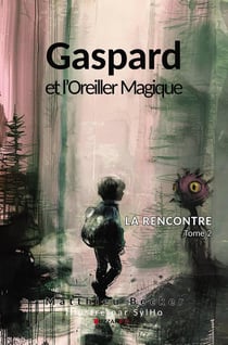 Gaspard et l'Oreiller Magique : La rencontre Tome 2