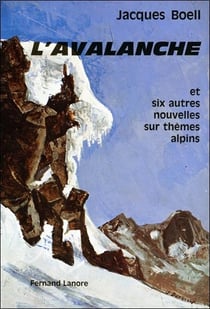 L'avalanche et six autres nouvelles sur themes alpins