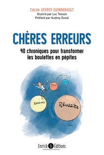 Chères erreurs : 40 chroniques pour transformer les boulettes en pépites