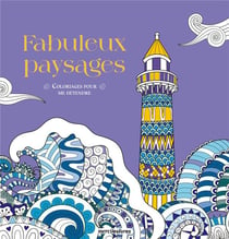 Coloriages pour me détendre - Fabuleux paysages