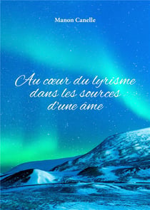 Au coeur du lyrisme dans les sources d'une âme