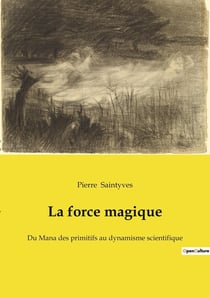 La force magique : Les secrets des rituels anciens révélés