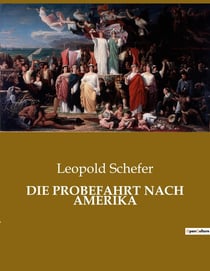 DIE PROBEFAHRT NACH AMERIKA : Ein pastoraler Aufbruch ins Ungewisse: Die Suche nach Freiheit und Hoffnung in der Neuen Welt