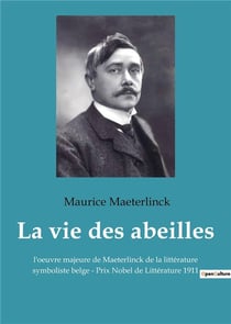 La vie des abeilles - l'oeuvre majeure de maeterlinck de la litterature symboliste belge - prix nobe