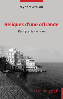 Reliques d'une offrande : récit pour la mémoire